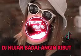 Dj Hujan Badai Angin Ribut Viral Tiktok Lirik